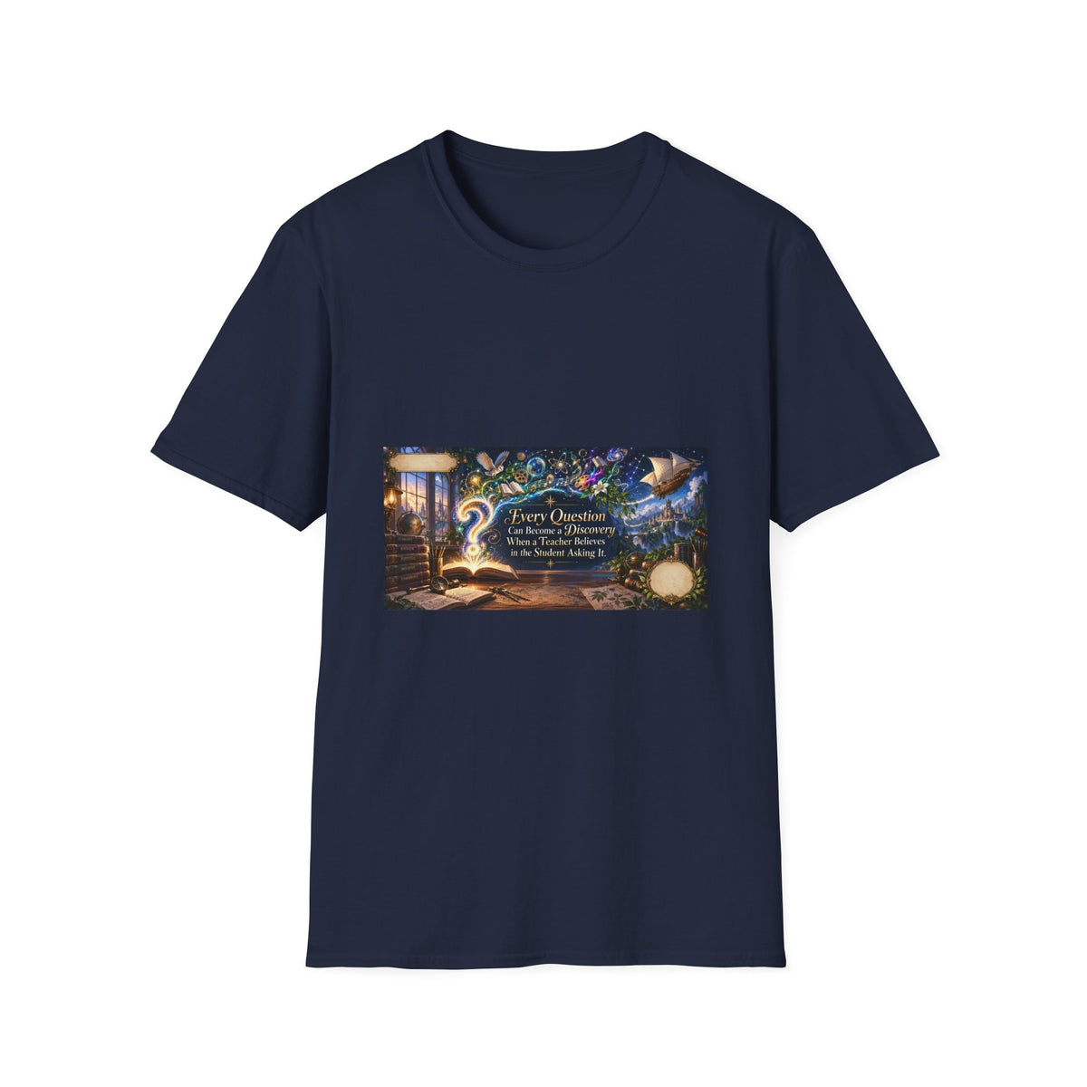 Questions Become Discoveries Teacher T-Shirt | Mythikal Sundries™